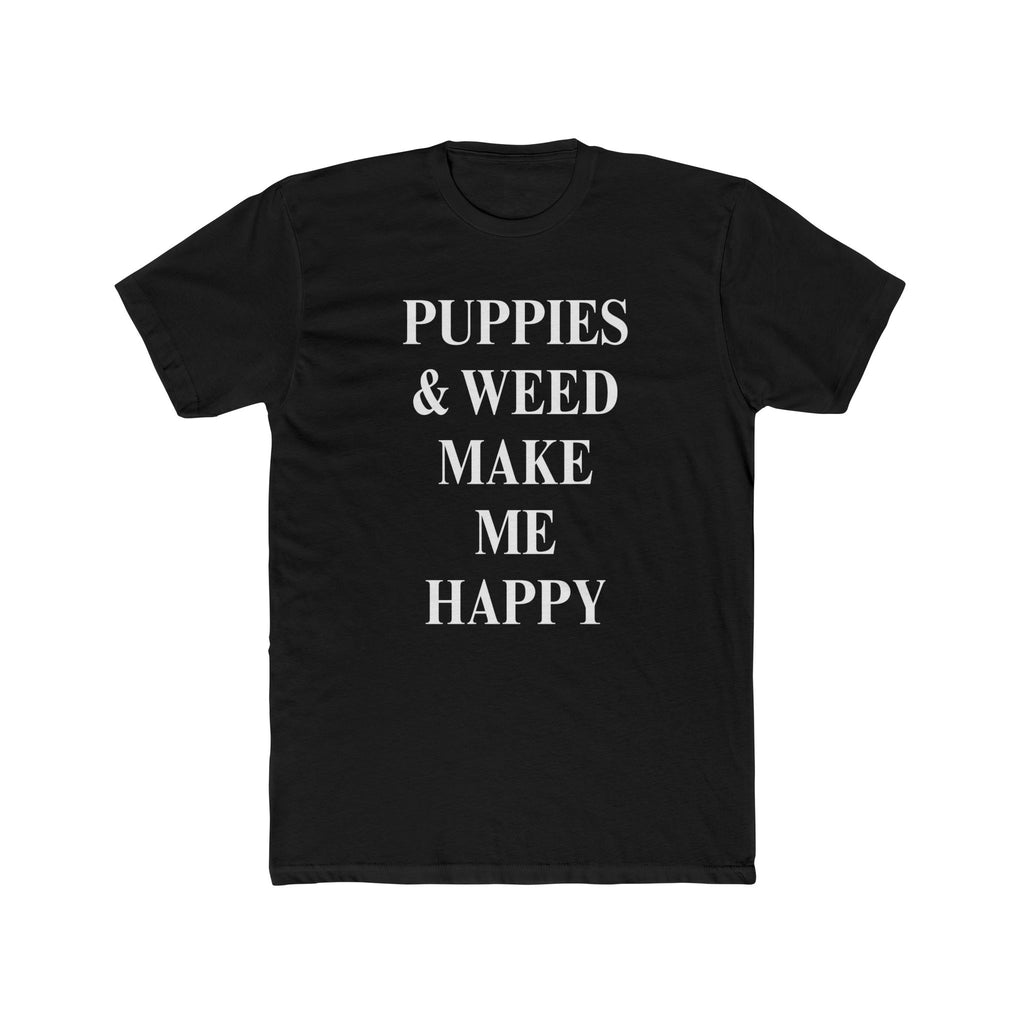 Puppies & Weed Make Me Happy Unisex T‑Shirt