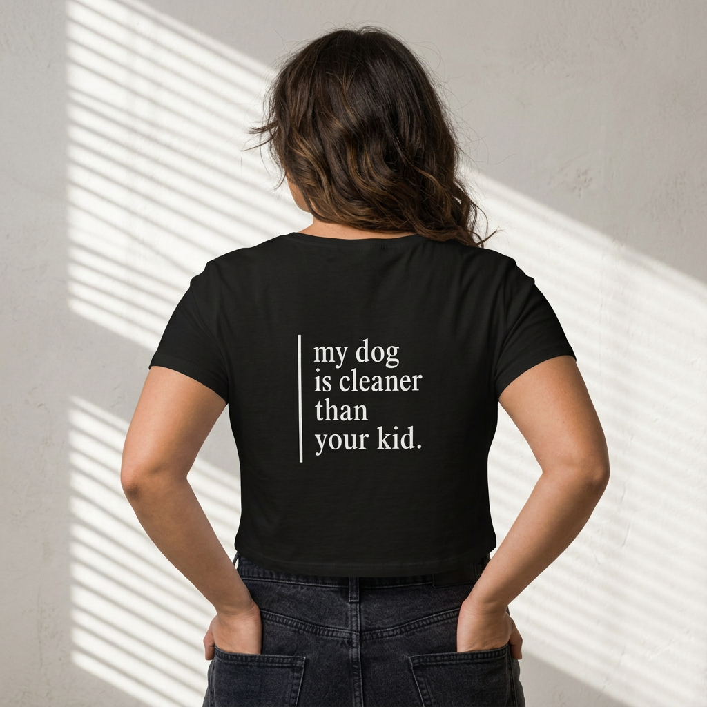 Women's MDIFP Signature Crop Tee | "My Dog Is Cleaner Than your Kid"