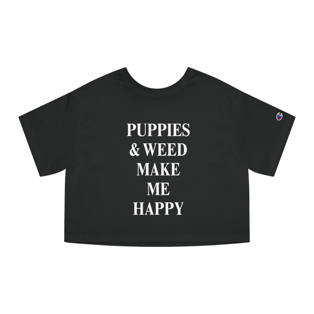 Puppies & Weed Make Me Happy Cropped Tee