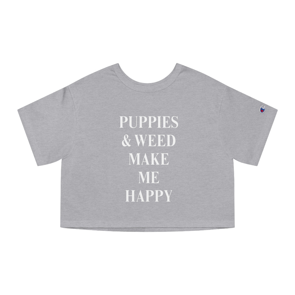 Puppies & Weed Make Me Happy Cropped Tee