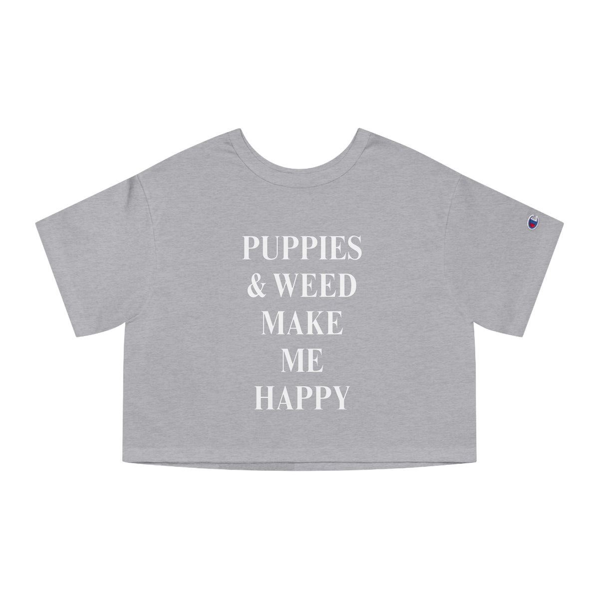 Puppies & Weed Make Me Happy Cropped Tee